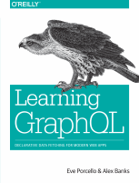 Learning GraphQL by Eve Porcello, Alex Banks (2018).pdf